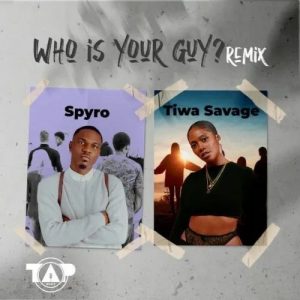 Spyro and Tiwa Savage’s “Who is your guy?” remix cover